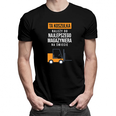 Ta koszulka należy do najlepszego magazyniera na świecie - męska koszulka z nadrukiem