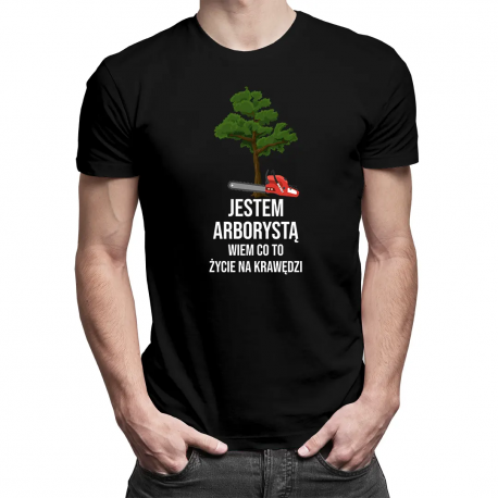 Jestem arborystą, wiem co to życie na krawędzi - męska koszulka z nadrukiem