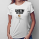 Siostry się boisz? - damska koszulka z nadrukiem