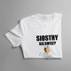Siostry się boisz? - damska koszulka z nadrukiem