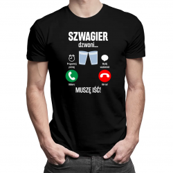 Szwagier dzwoni, muszę iść - męska koszulka z nadrukiem