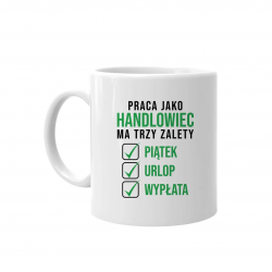 Praca jako handlowiec ma trzy zalety - kubek z nadrukiem