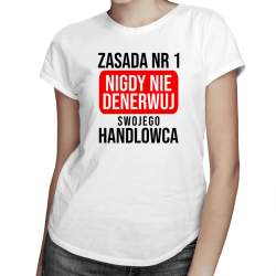 ZASADA NR 1 nigdy nie denerwuj - damska koszulka z nadrukiem