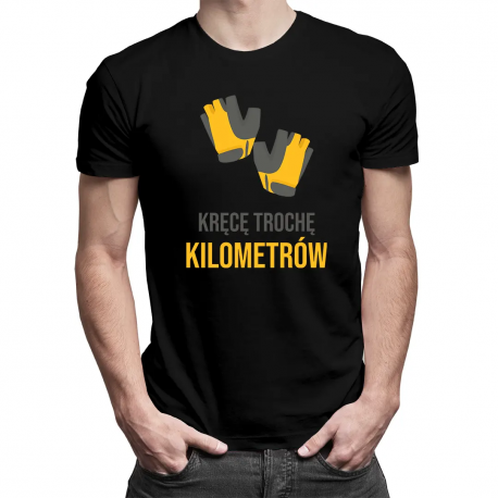Kręcę trochę kilometrów - męska koszulka z nadrukiem