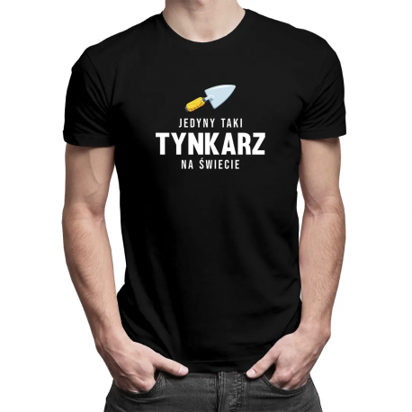 Jedyny taki tynkarz na świecie - męska koszulka z nadrukiem