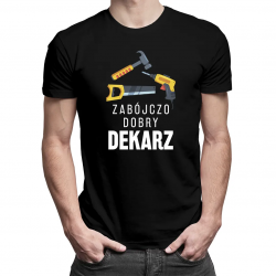Zabójczo dobry dekarz - męska koszulka z nadrukiem