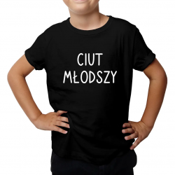 Ciut młodszy - koszulka dziecięca z nadrukiem