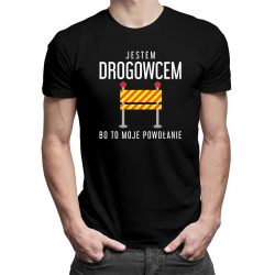 Jestem drogowcem bo to moje powołanie - męska koszulka z nadrukiem