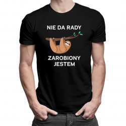 Nie da rady, zarobiony jestem - męska koszulka z nadrukiem