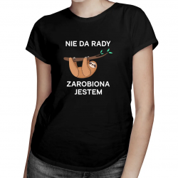 Nie da rady, zarobiona jestem - damska koszulka z nadrukiem