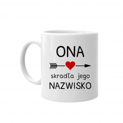 ONA skradła jego nazwisko - kubek z nadrukiem