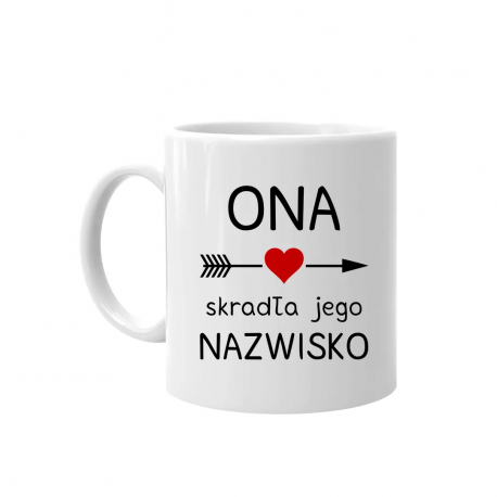 ONA skradła jego nazwisko - kubek z nadrukiem