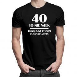 40 to nie wiek, to kolejny poziom doświadczenia - męska koszulka z nadrukiem
